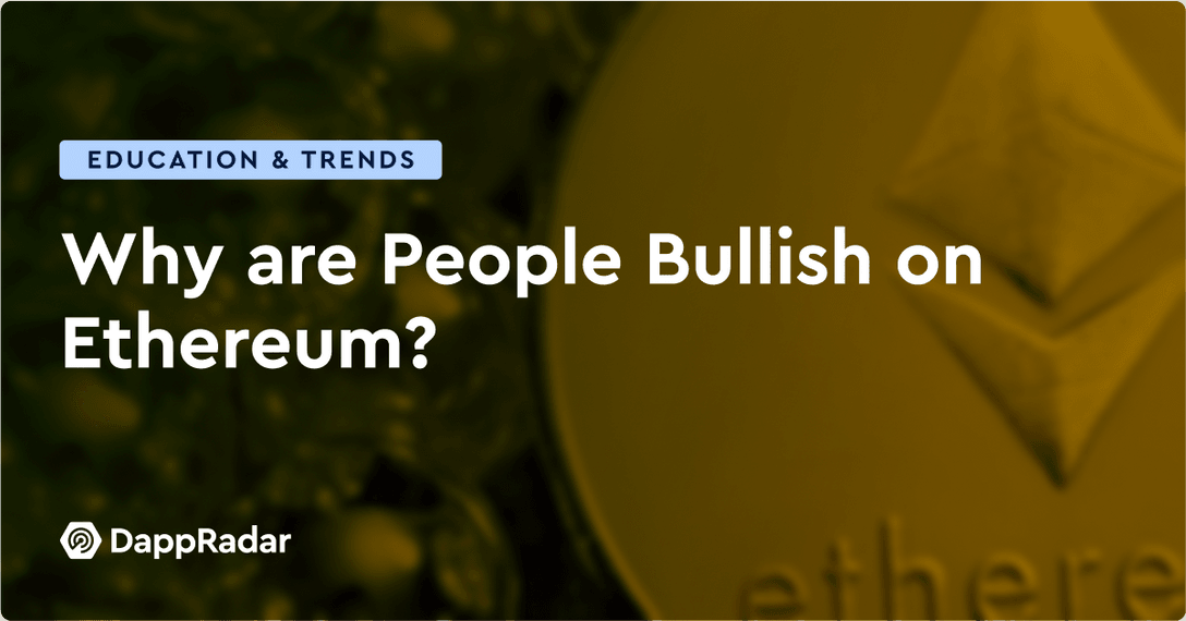 Why are People Bullish on Ethereum?
