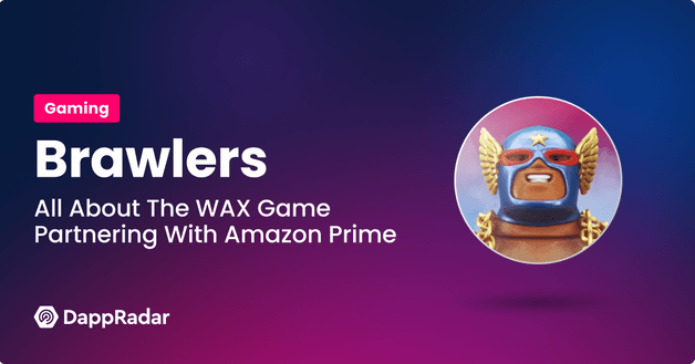 Brawlers_ All About The WAX Game Partnering With Amazon Prime