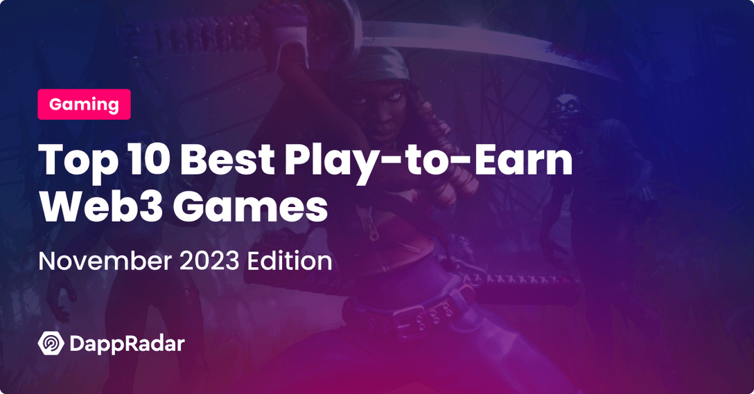 Top 10 Best Play-to-Earn Web3 Games - November 2023 Edition