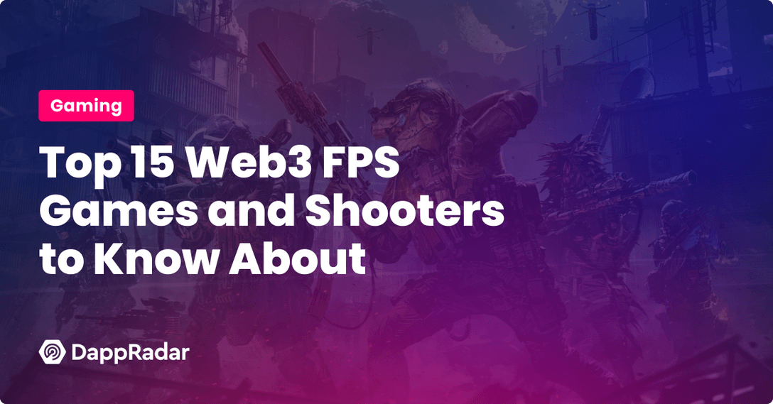 Top 15 Web3 FPS Games and Shooters You Need to Know About