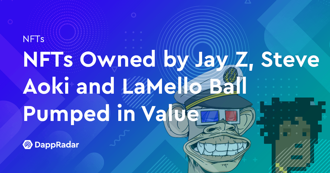 NFTs Owned by Jay Z, Steve Aoki and LaMello Ball Pumped in Value