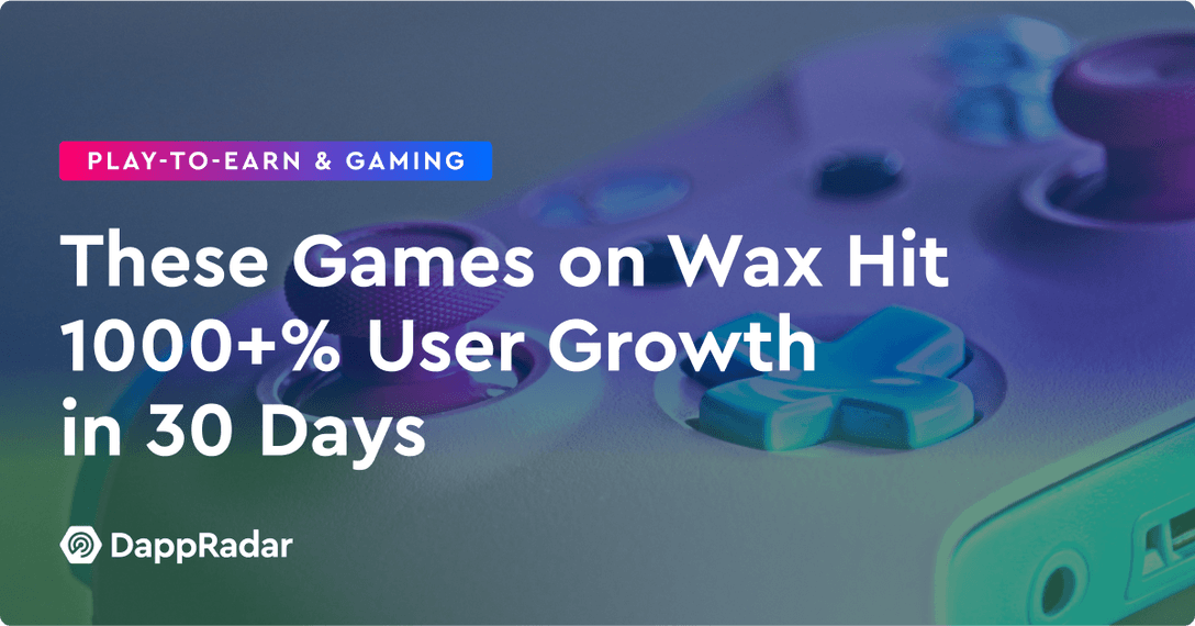 These Games on Wax Hit 1000+% User Growth in 30 Days