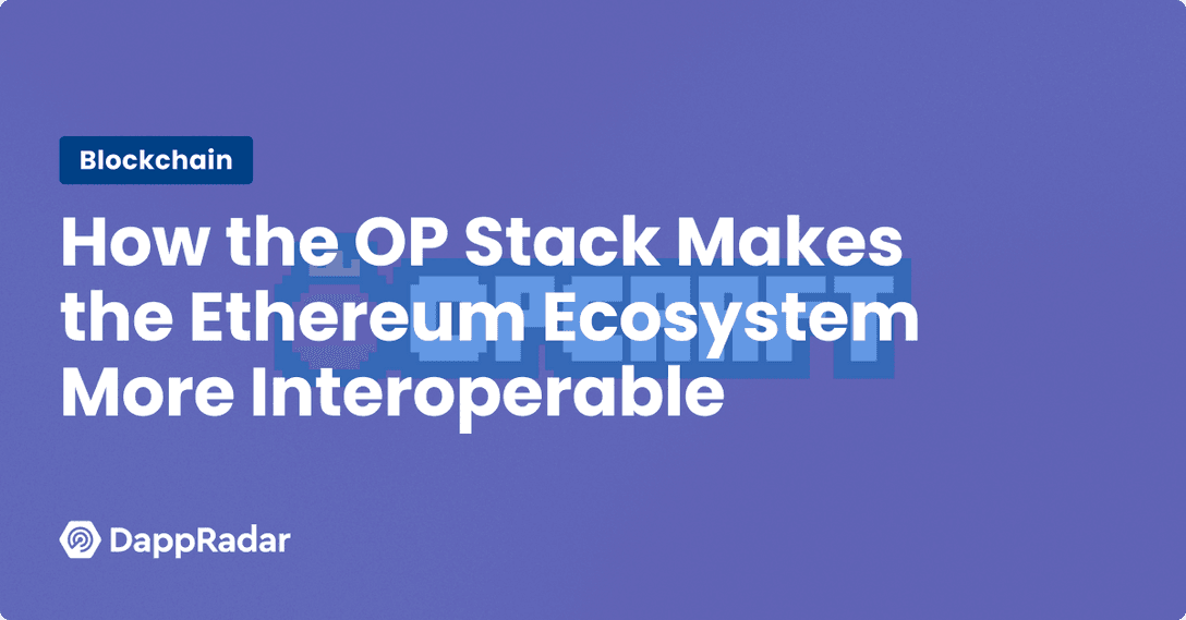How the OP Stack Makes the Ethereum Ecosystem More Interoperable