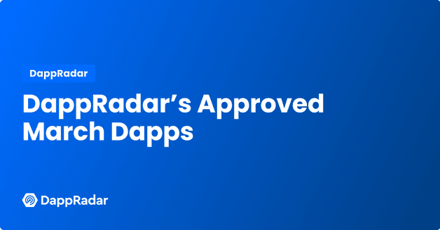 DappRadar’s Approved March Dapps