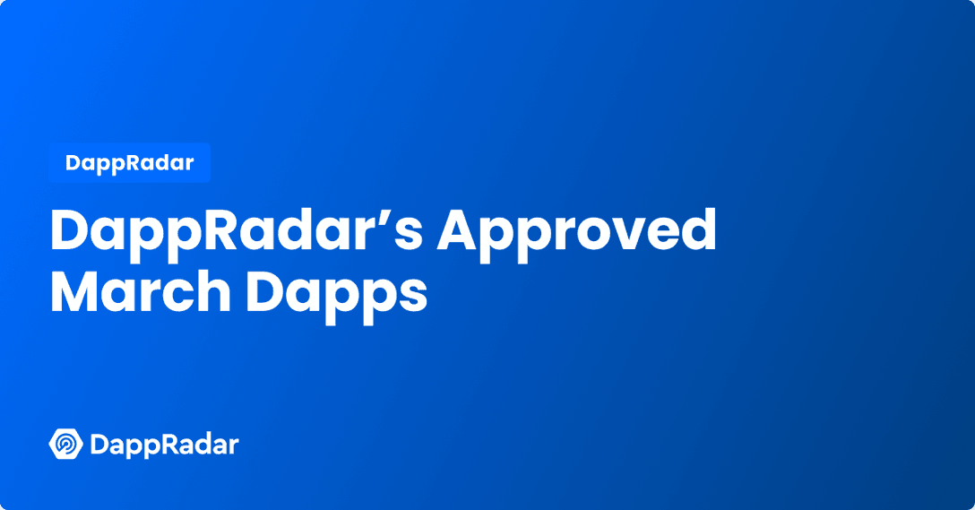DappRadar’s Approved March Dapps