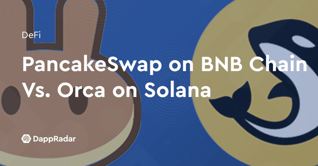 PancakeSwap on BNB Chain Vs. Orca on Solana