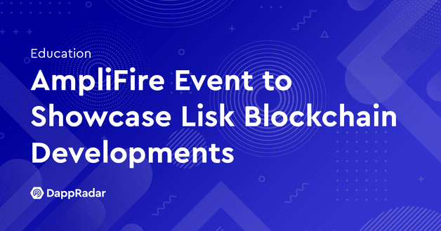 AmpliFire Event to Showcase Lisk Blockchain Developments