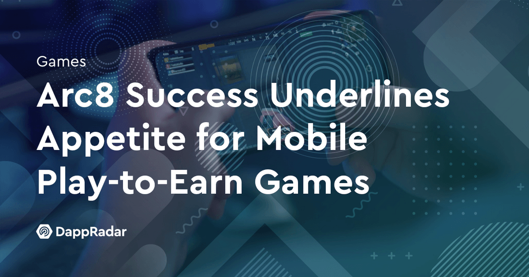 Arc8 Success Underlines Appetite for Mobile Play-to-Earn Games