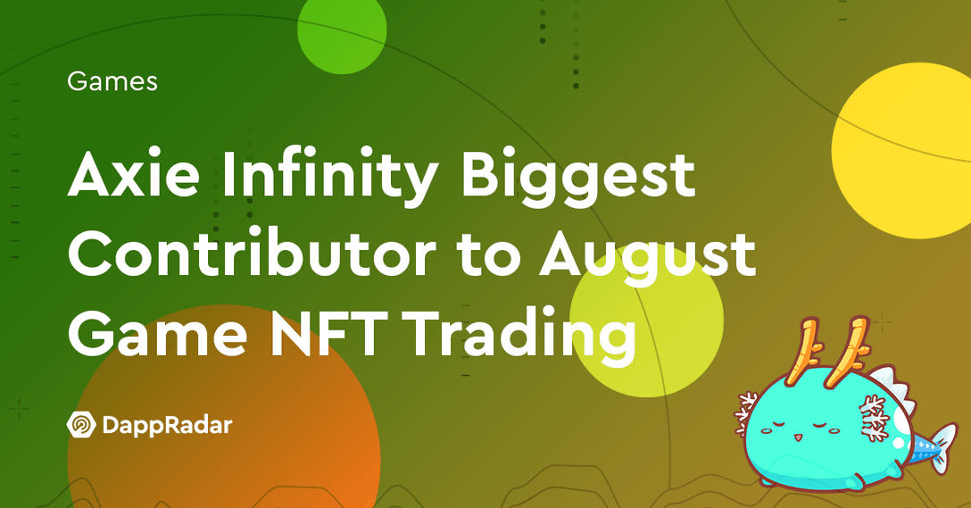 Axie Infinity Biggest Contributor to August Game NFT Trading