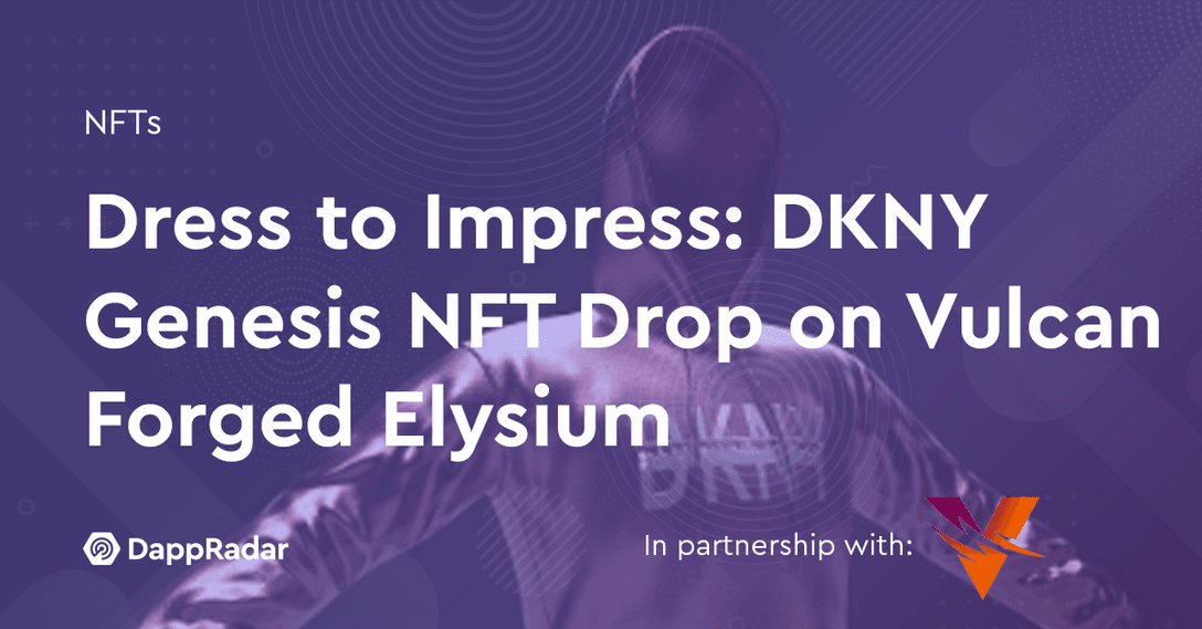 Dress to Impress: DKNY Genesis NFT Drop on Vulcan Forged Elysium