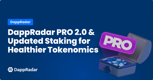 DappRadar PRO 2.0 & Updated Staking for Healthier Tokenomics