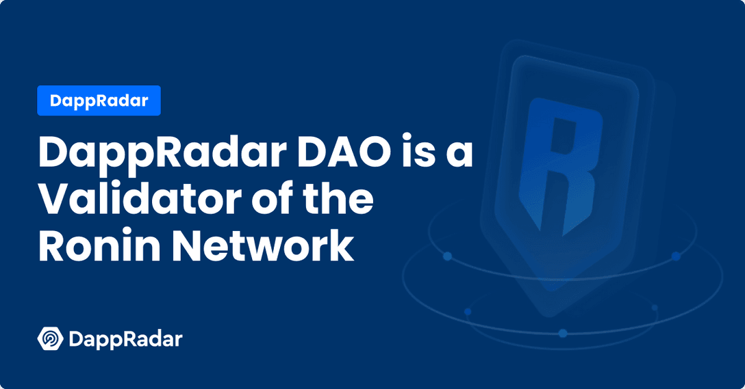 DappRadar DAO is a Validator of the Ronin Network