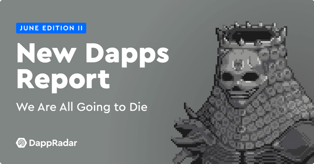DappRadar New Dapps Report We Are All Going To Die