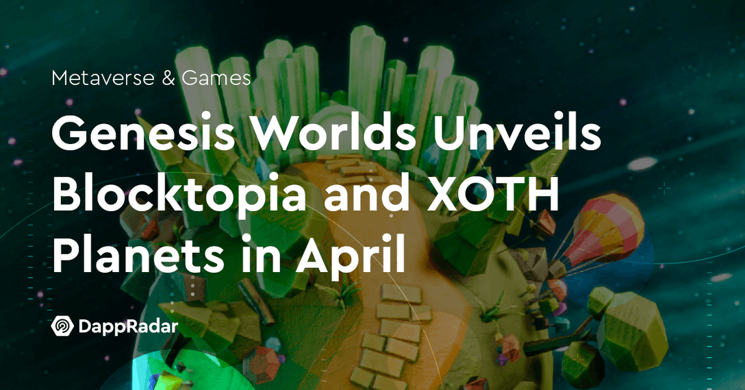 Genesis Worlds Unveils Blocktopia and XOTH Planets in April