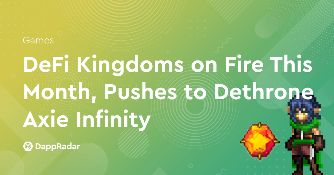 DeFi Kingdoms on Fire This Month, Pushes to Dethrone Axie Infinity