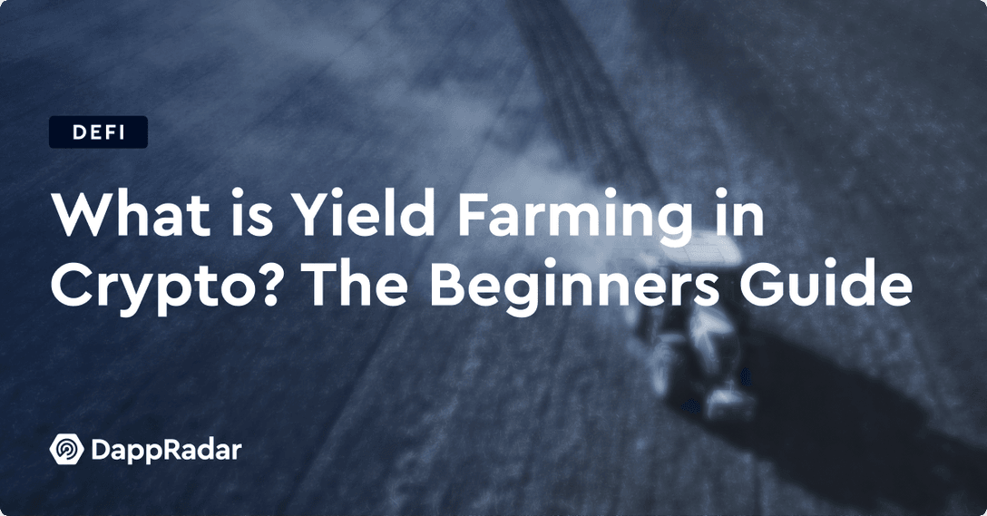 What is Yield Farming in Crypto? The Beginners Guide