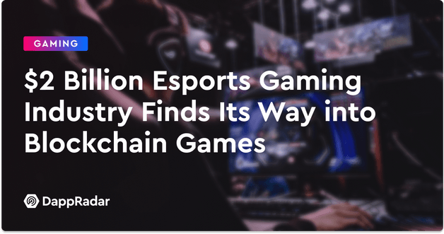 $2 Billion Esports Gaming Industry Finds Its Way into Blockchain Games