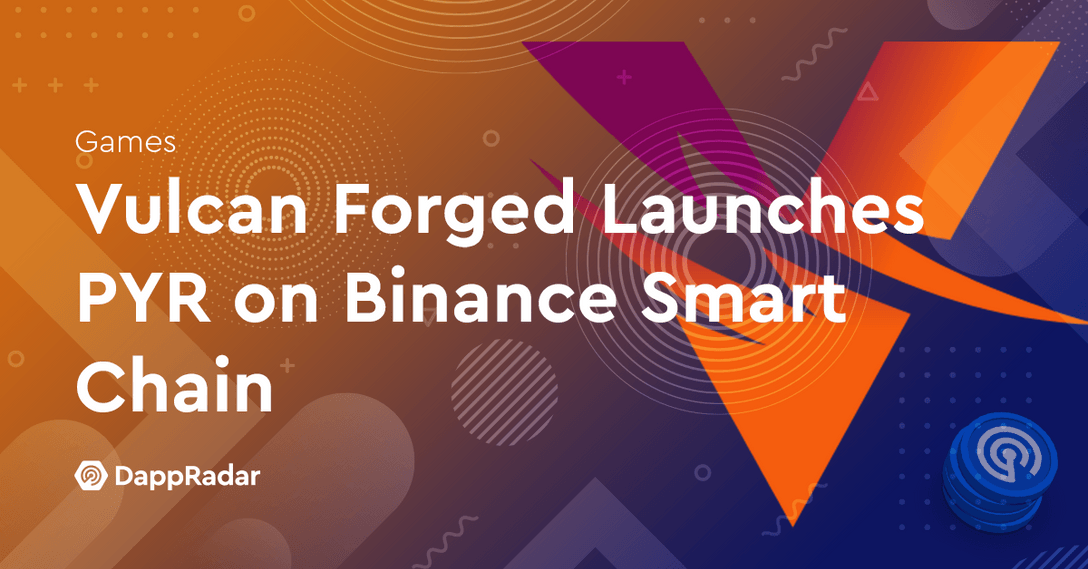 Vulcan Forged Launches PYR on Binance Smart Chain