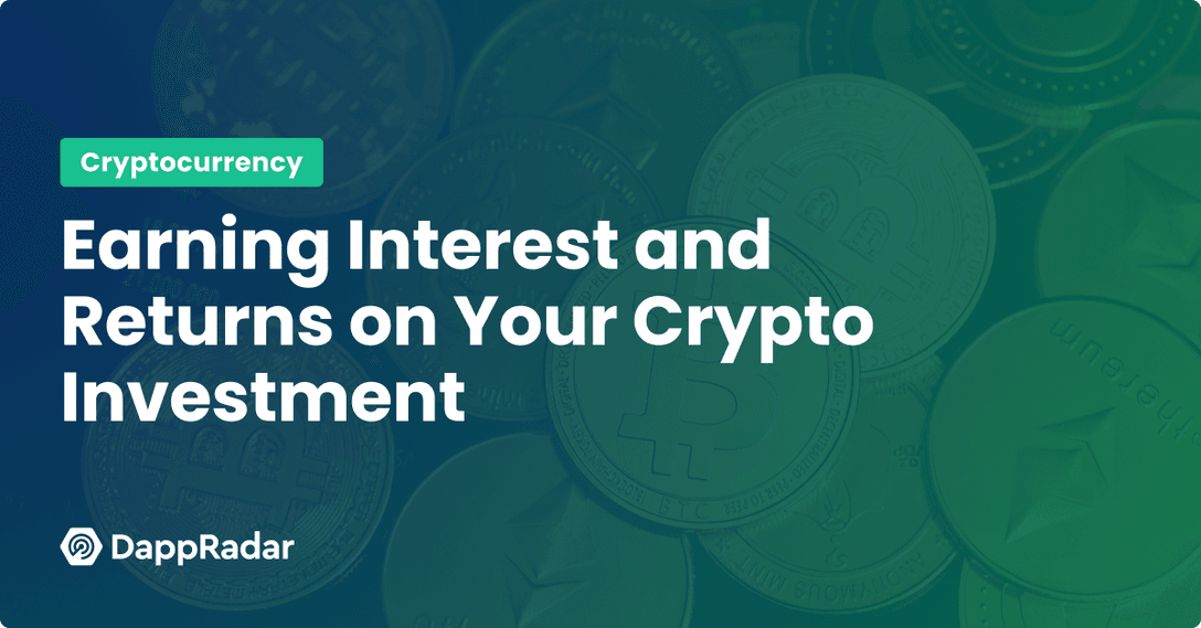 Earning Interest and Returns on Your Crypto Investment