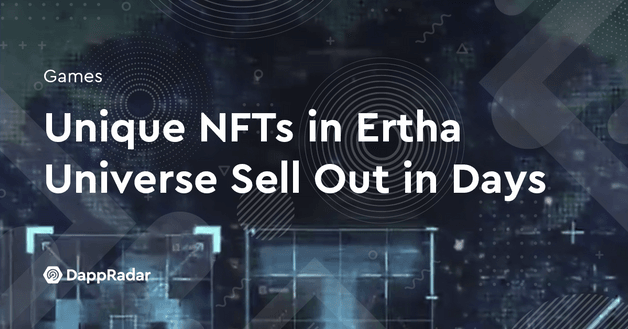 Unique NFTs in Ertha’s Universe Sell Out in Days
