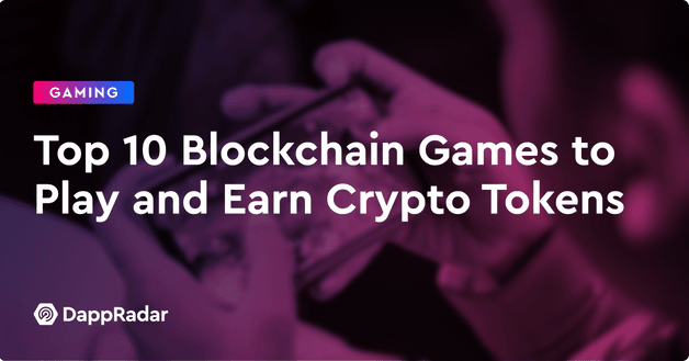 Top 10 Blockchain Games to Play and Earn Crypto Tokens