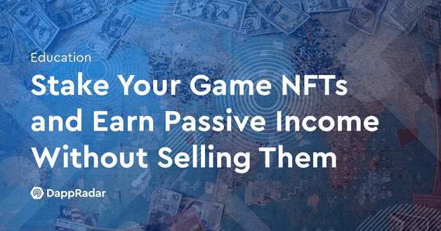 Stake Your Game NFTs and Earn Passive Income without Selling Them