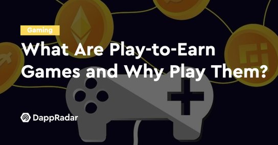 What Are Play-to-Earn Games and Why Play Them?