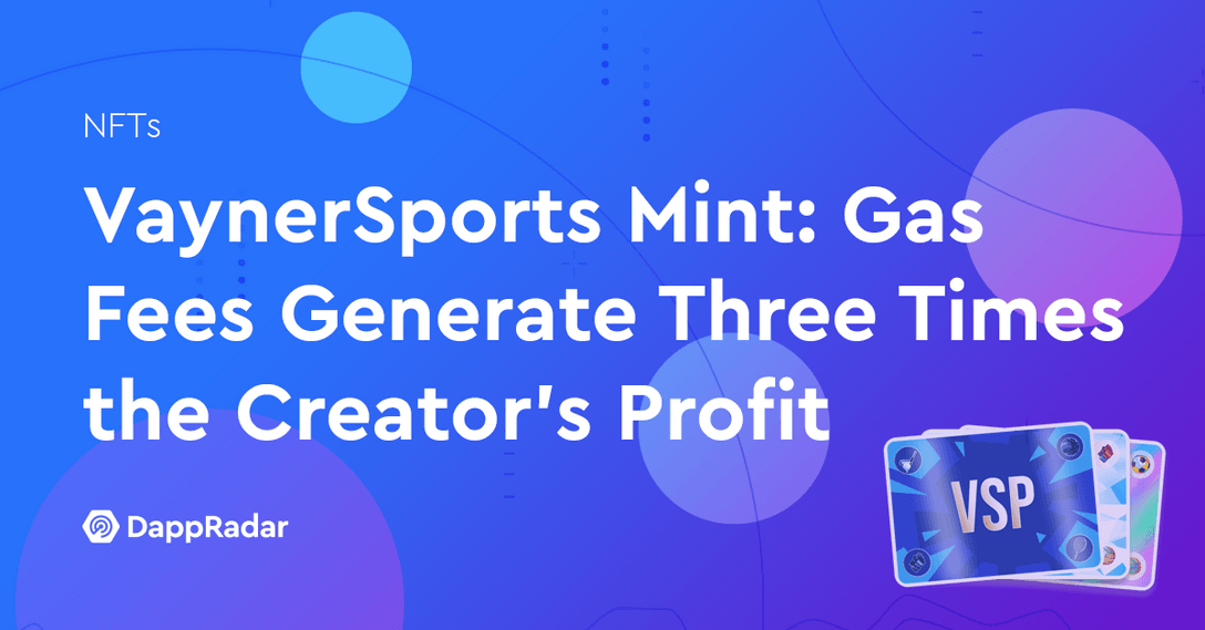 VaynerSports Mint: Gas Fees Generate Three Times the Creator’s Profit