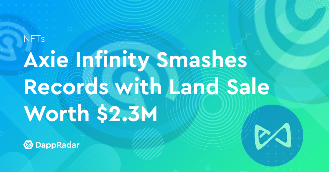 Axie Infinity Smashes Records with Land Sale Worth $2.3M