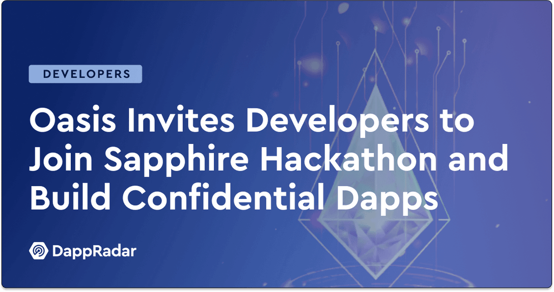 Oasis Invites Developers to Join Sapphire Hackathon and Build Confidential Dapps