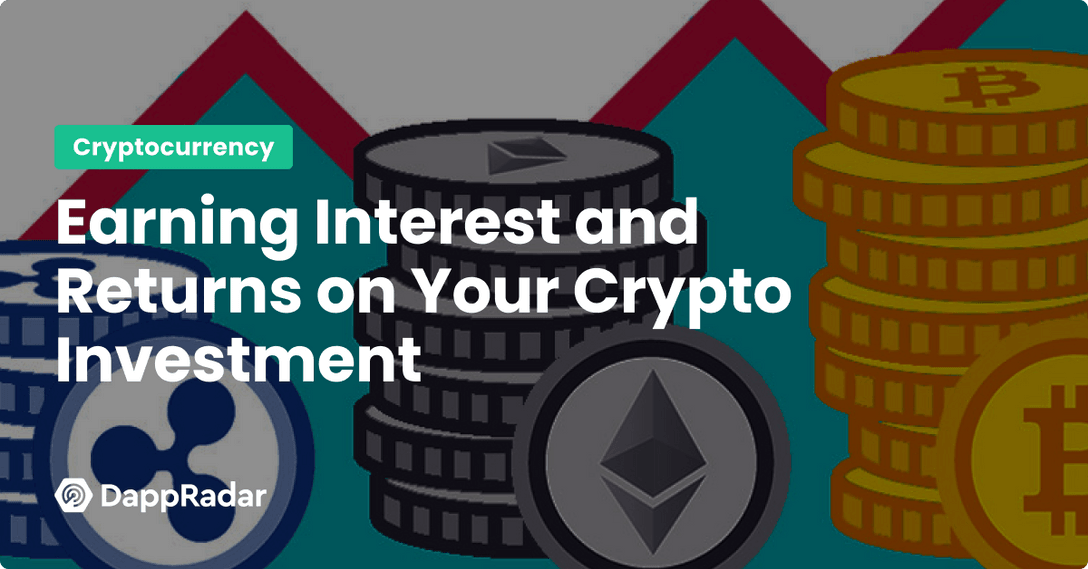 earning interest and returns on your crypto investment