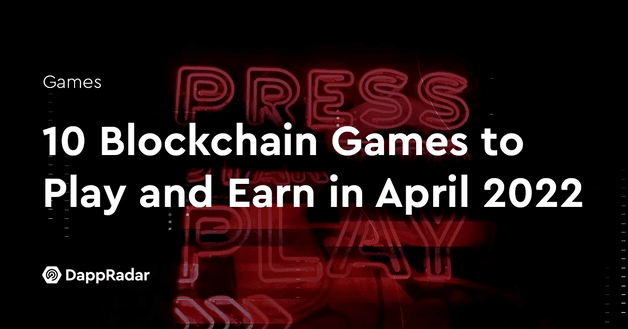 10 Blockchain Games to Play and Earn in April 2022