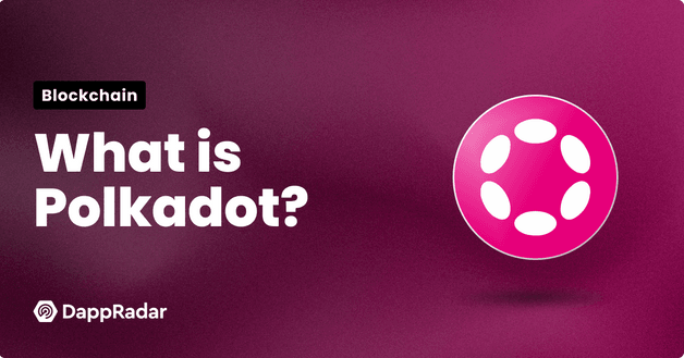 What is Polkadot Blockchain Complete Guide