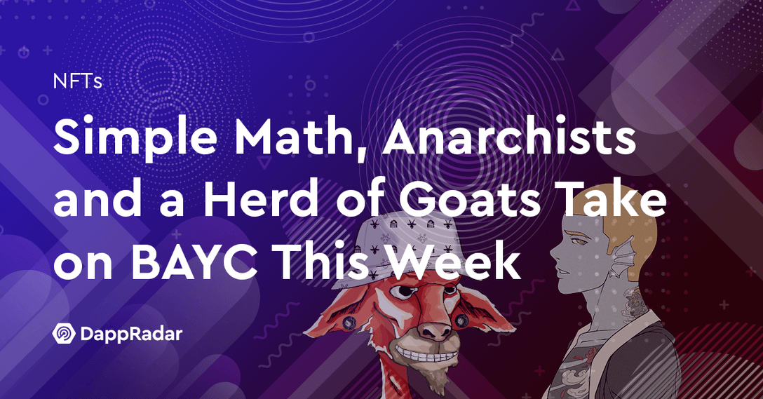 Simple Math, Anarchists and a Herd of Goats Take on BAYC This Week
