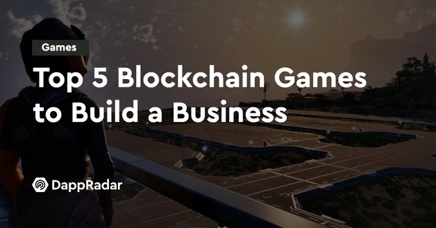 top 5 blockchain games to build a business