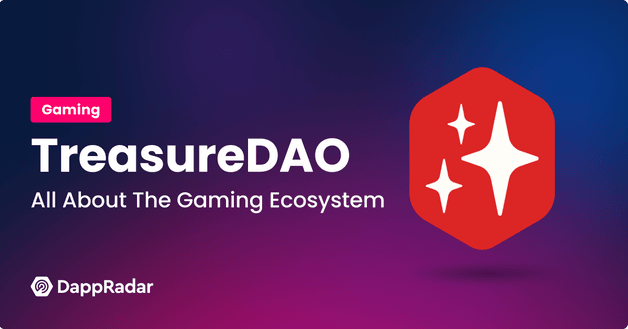 Treasure DAO All About The Gaming Ecosystem
