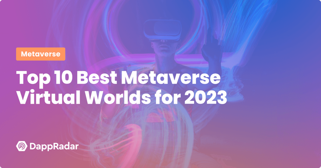 Top 10 Best Metaverse Virtual Worlds for 2023