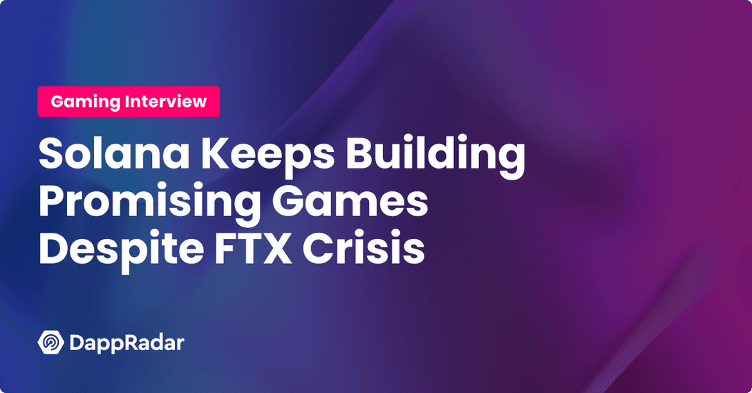 Solana Keeps Building Promising Games Despite FTX Crisis