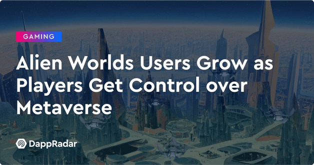 Alien Worlds Users Grow as Players Get Control over Metaverse