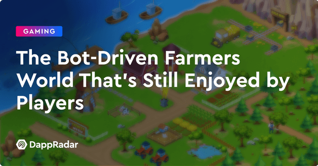 The Bot-Driven Farmers World That’s Still Enjoyed by Players