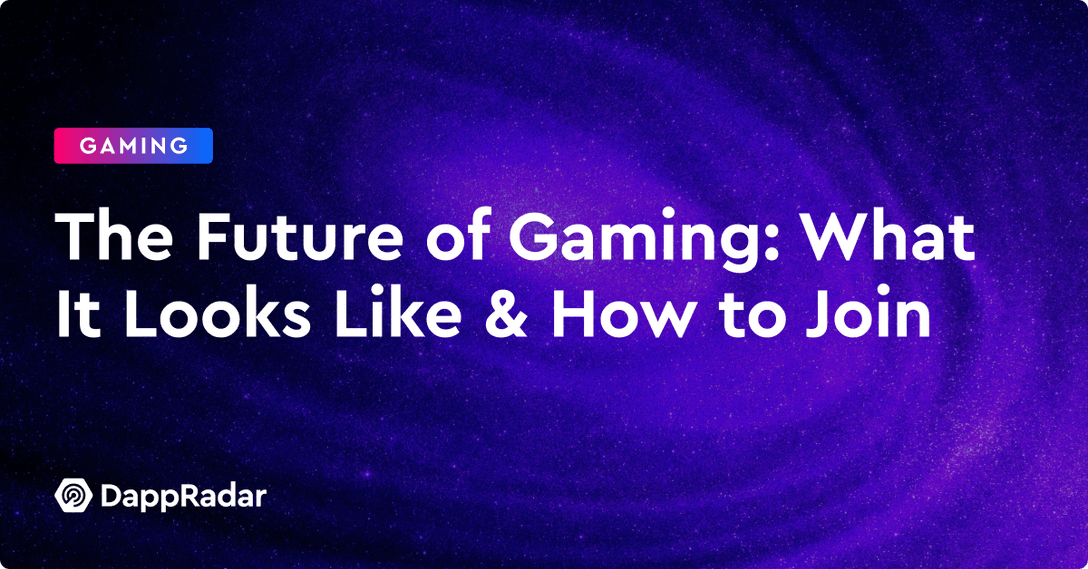 The Future of Gaming- What It Looks Like & How to Join