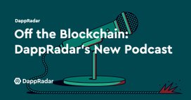 Off The Blockchain: DappRadar’s New Podcast