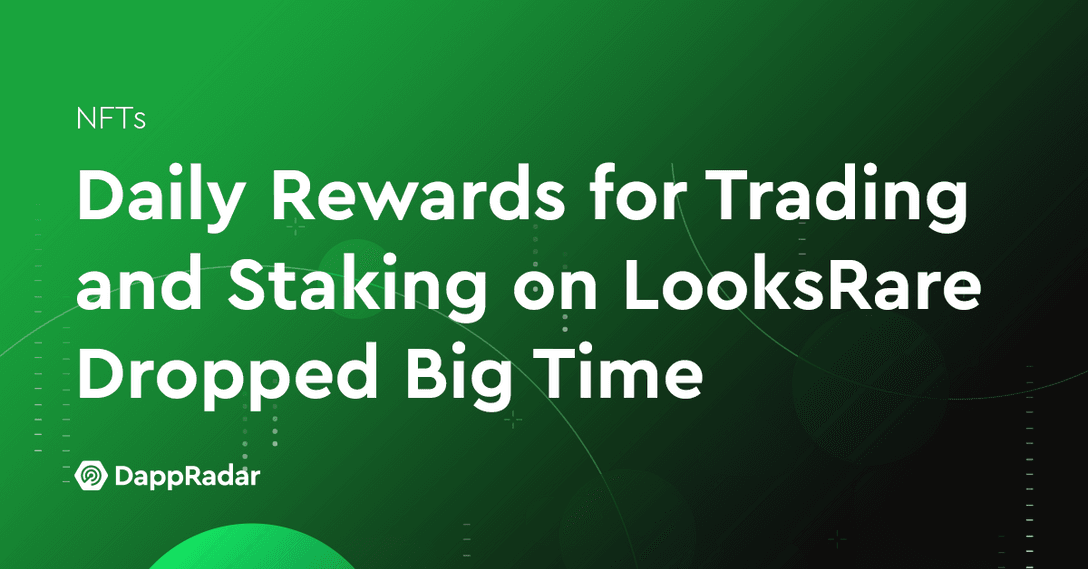 Daily Rewards for Trading and Staking on LooksRare Dropped Big Time