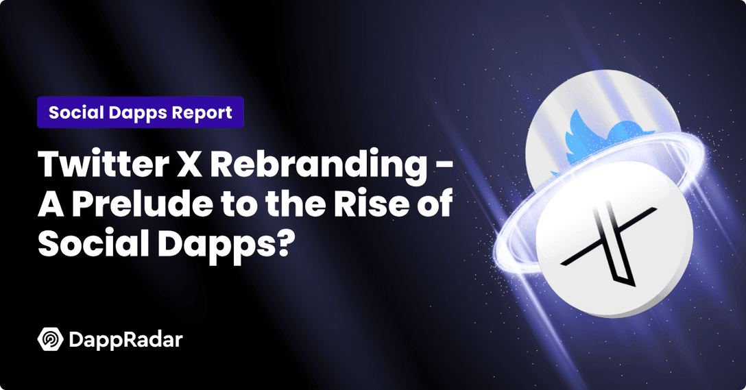 Social dapps report of DappRadar, made on Twitter X rebranding and the rise of lens protocol and galxe