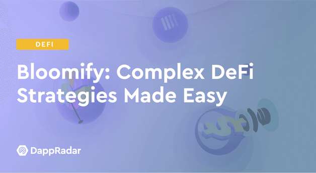 Bloomify- Complex DeFi Strategies Made Easy