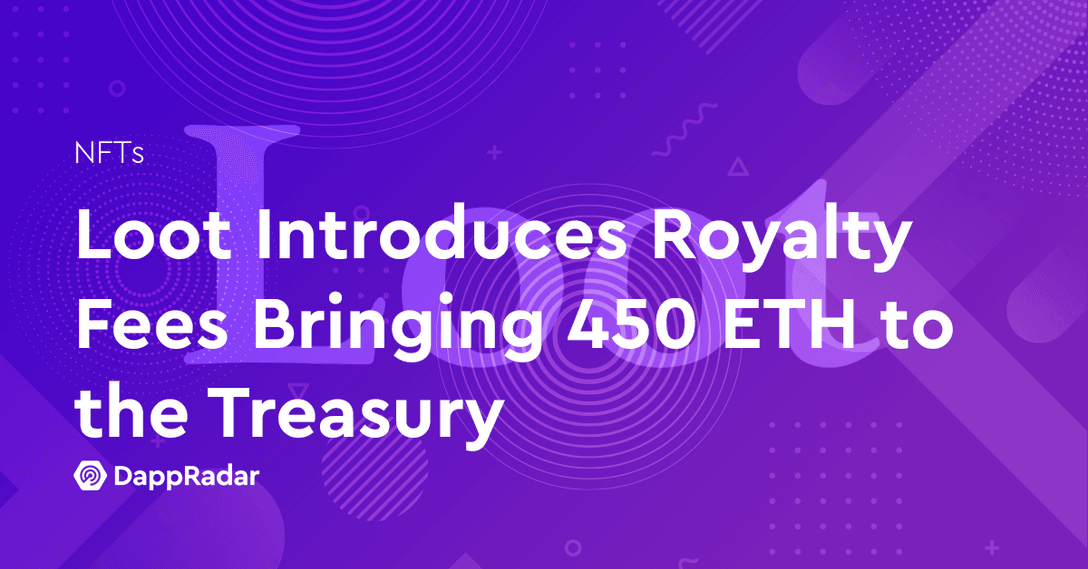 Loot Introduces Royalty Fees Bringing 450 ETH to the Treasury