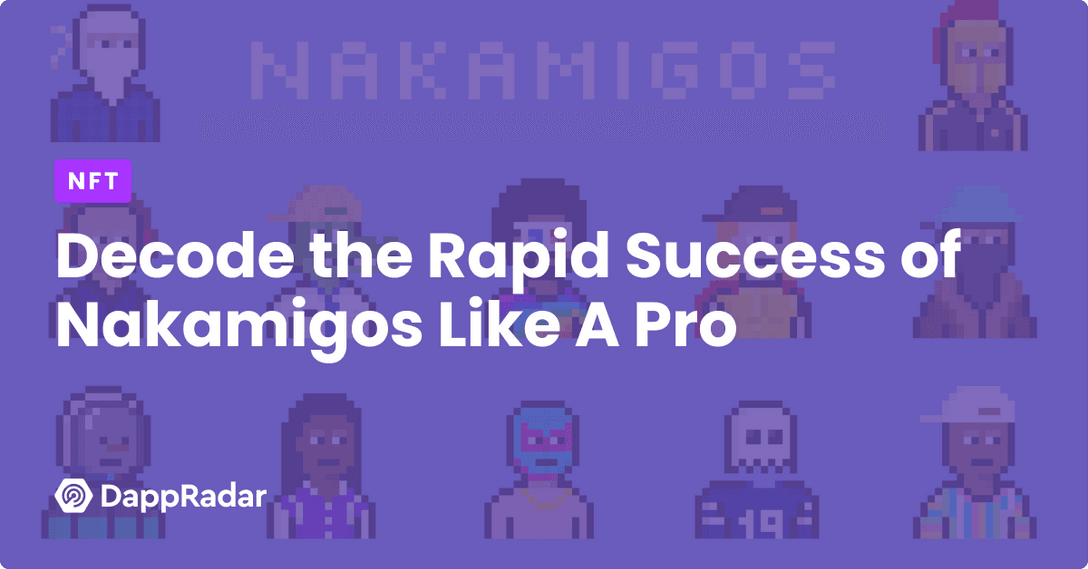 Decode the Rapid Success of Nakamigos Like A Pro