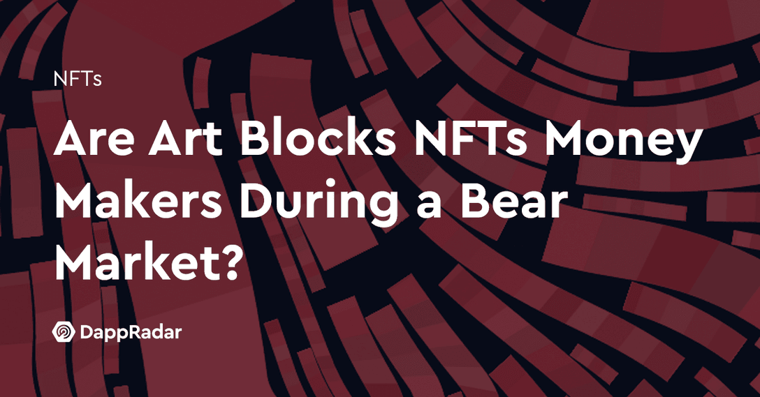 Are Art Blocks NFTs Money Makers During a Bear Market?
