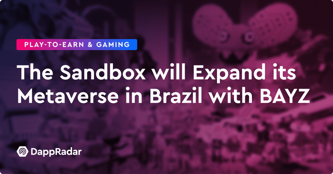 The Sandbox will Expand its Metaverse in Brazil with BAYZ