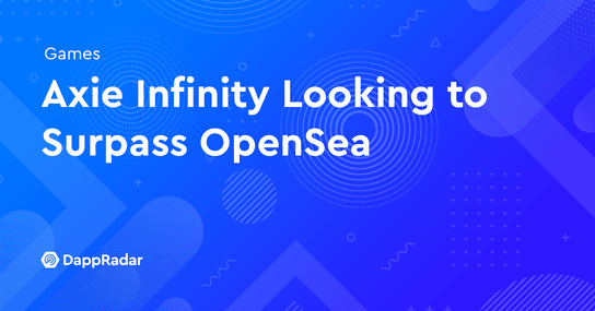 Axie Infinity Looking to Surpass OpenSea